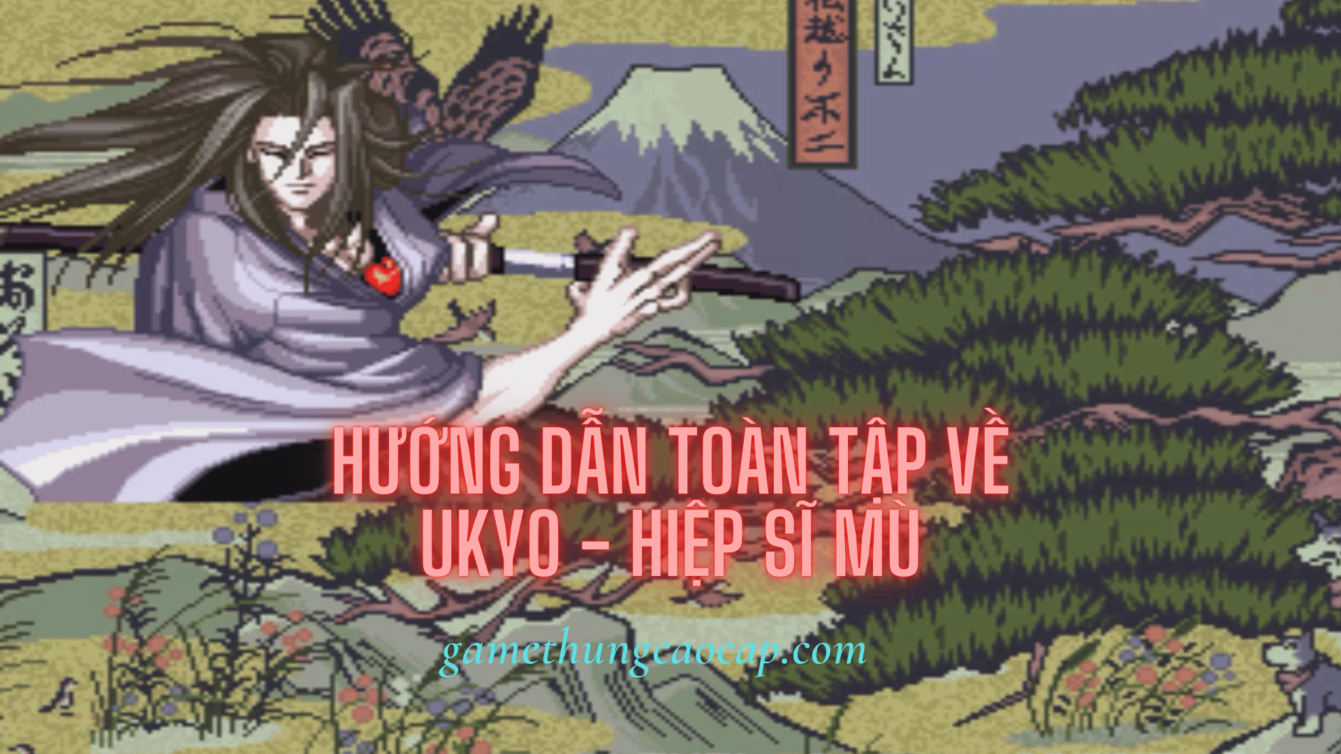 Hướng dẫn toàn tập về Ukyo